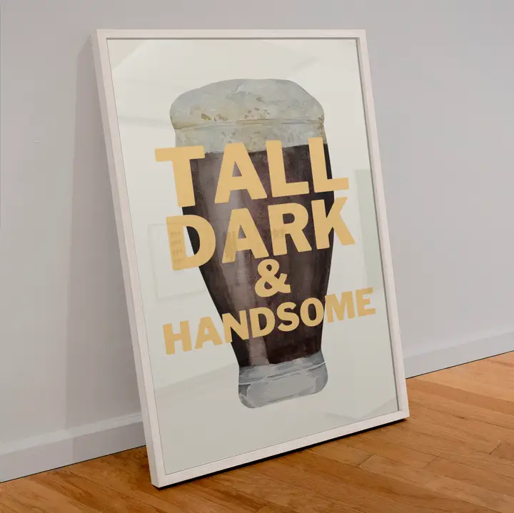 Tall Dark & Handsome Print