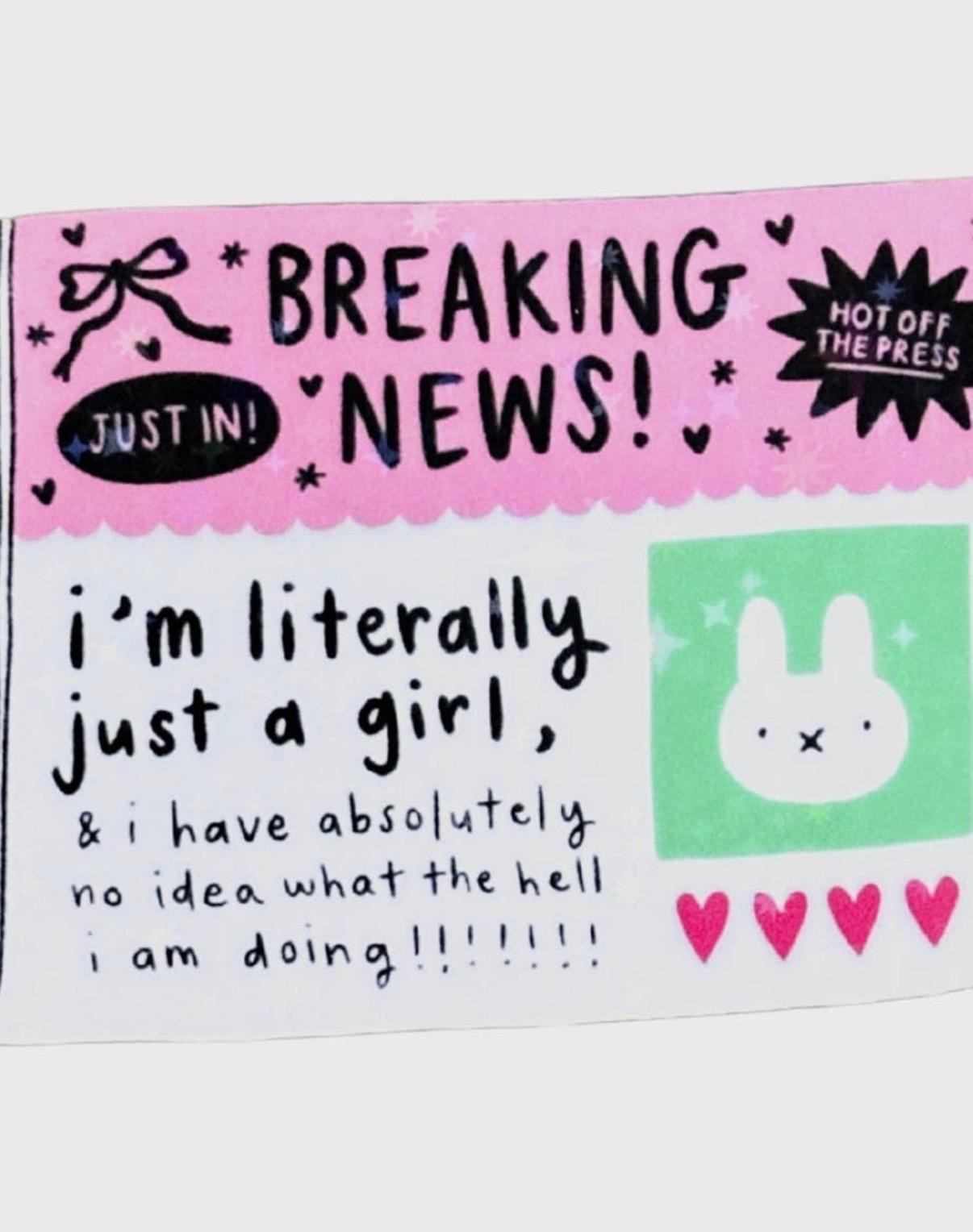 Breaking News I'm Just a Girl Sticker