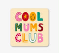 Cool mums club coaster