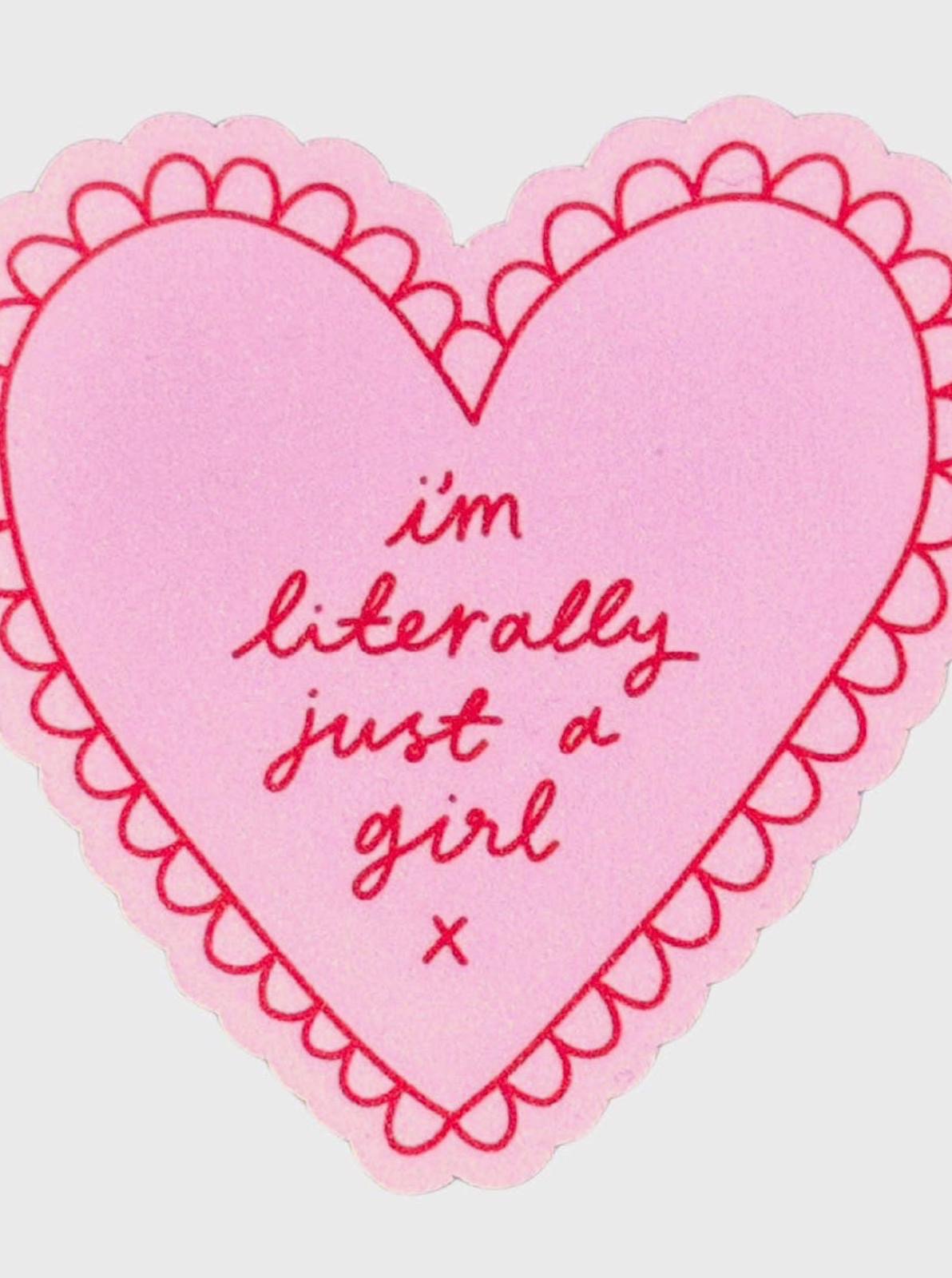 I'm Literally Just a Girl Heart Sticker