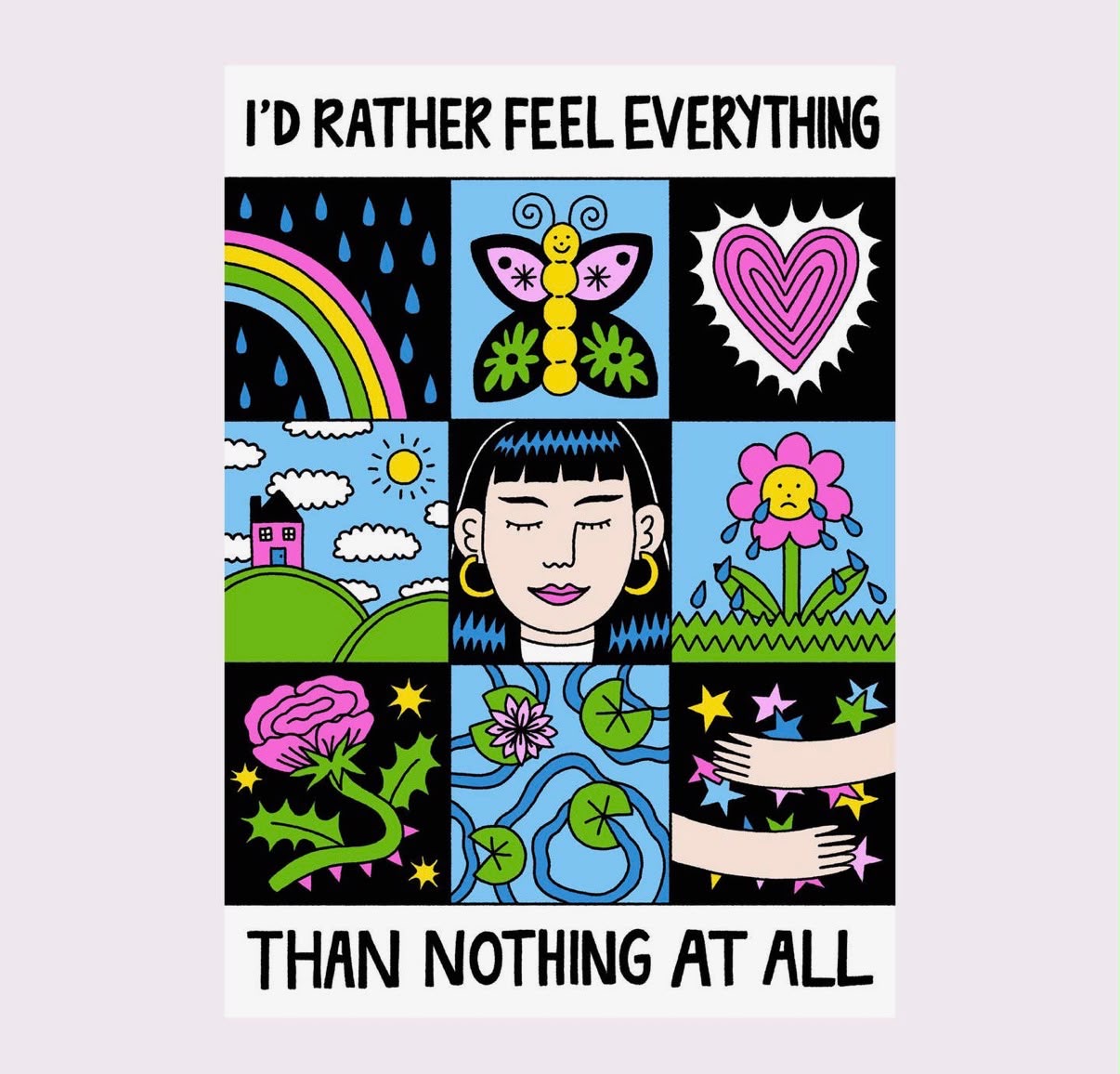 I’d rather feel everything than nothing at all Print