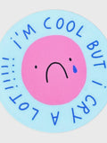 I'm Cool but I Cry A lot Sticker