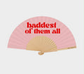Baddest of them all Fan