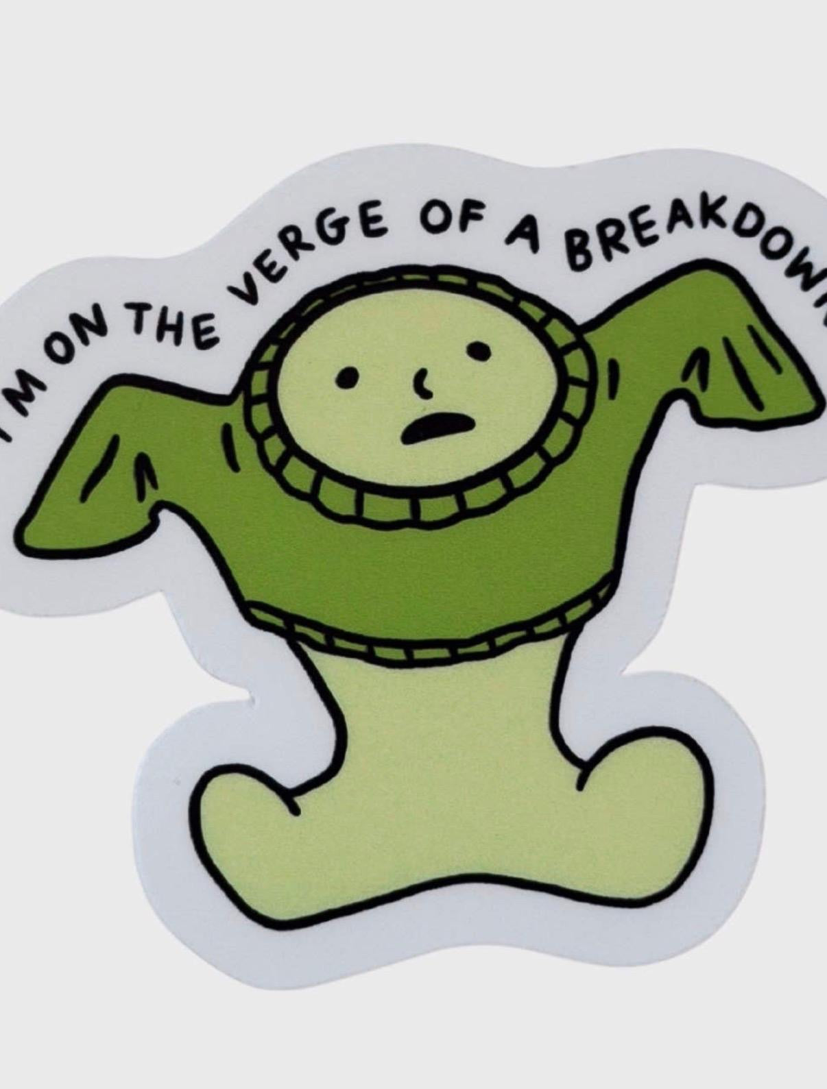 I'm On The Verge Of A Breakdown Smiski Sticker