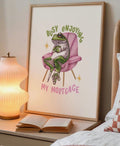 Busy Enjoying My Mortgage Print