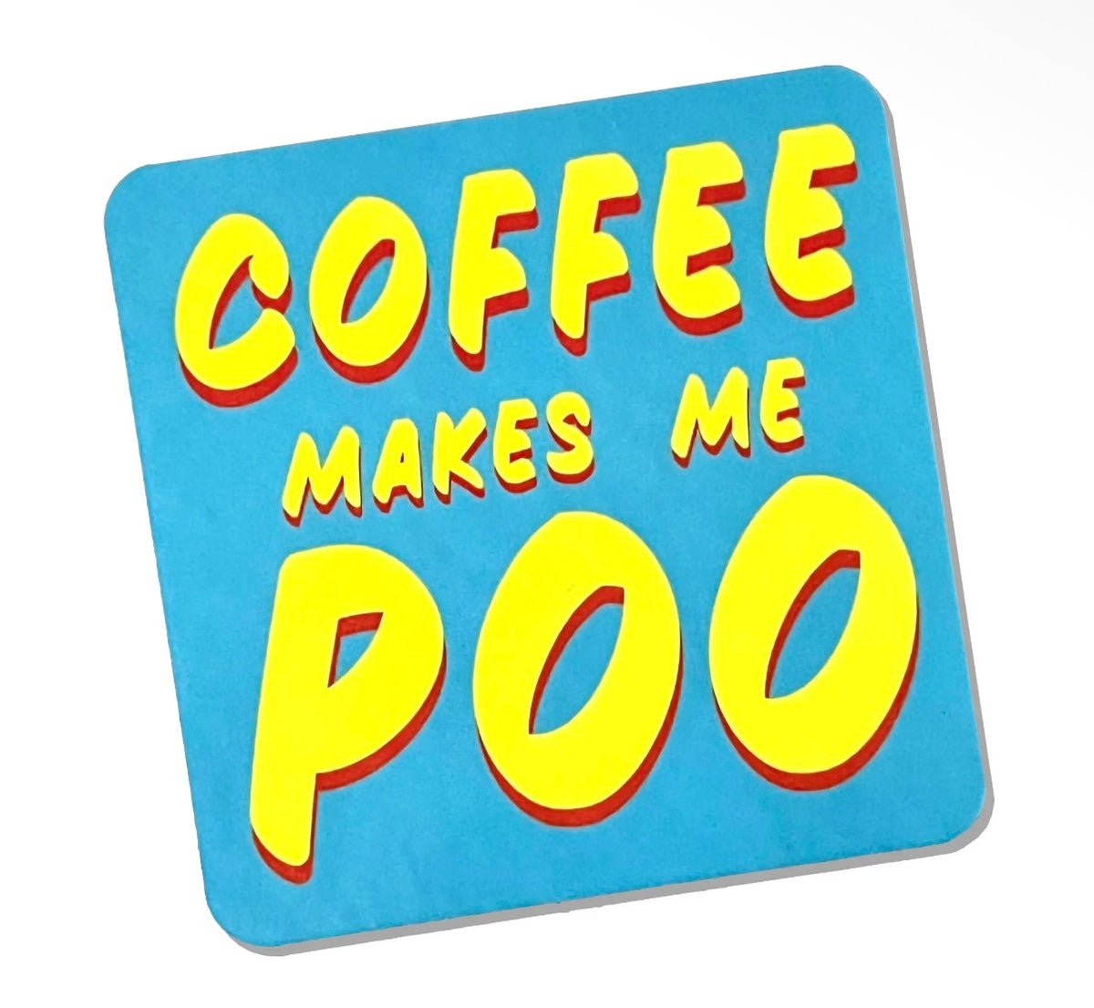Coffee makes me poo coaster