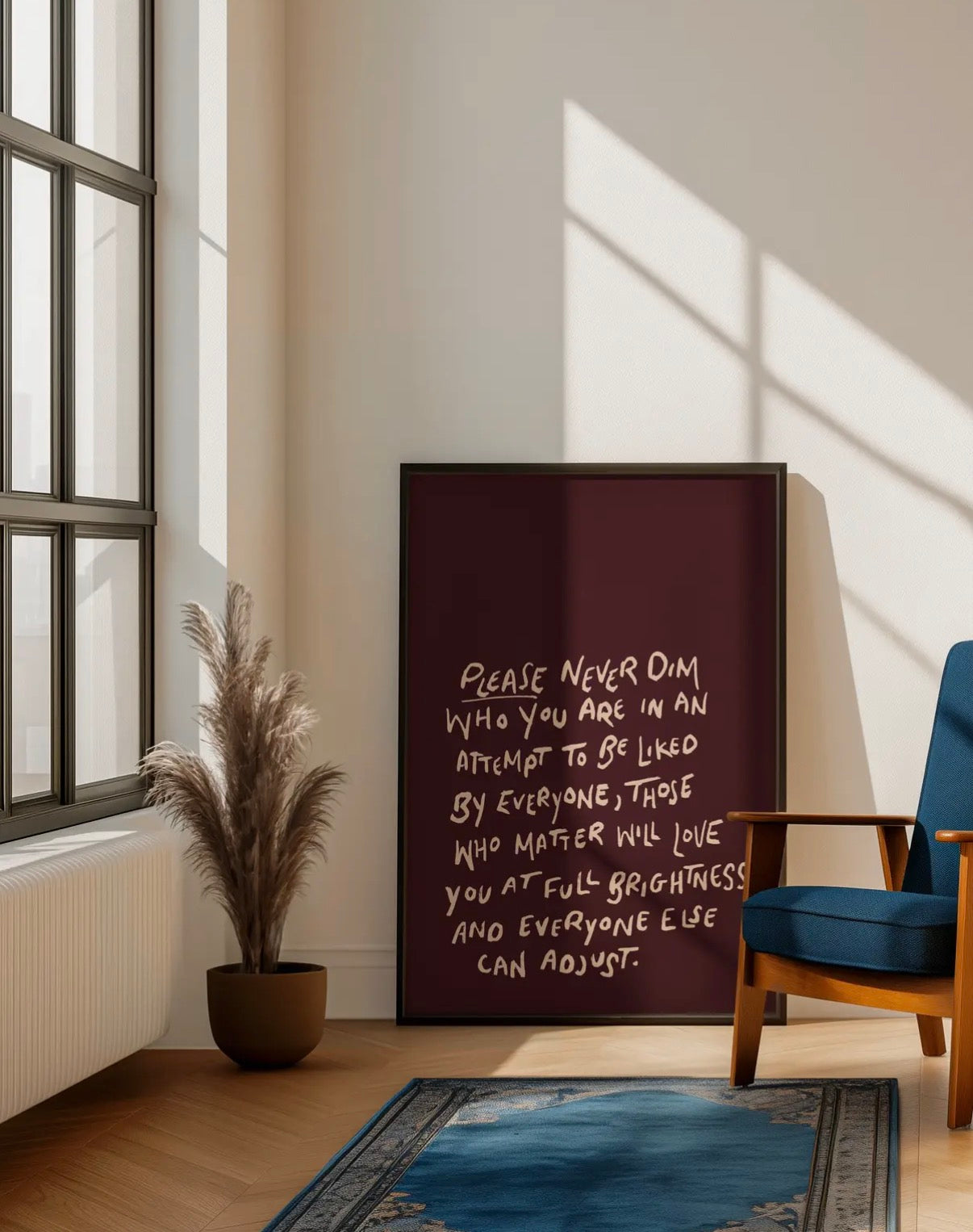 Never dim who you are print