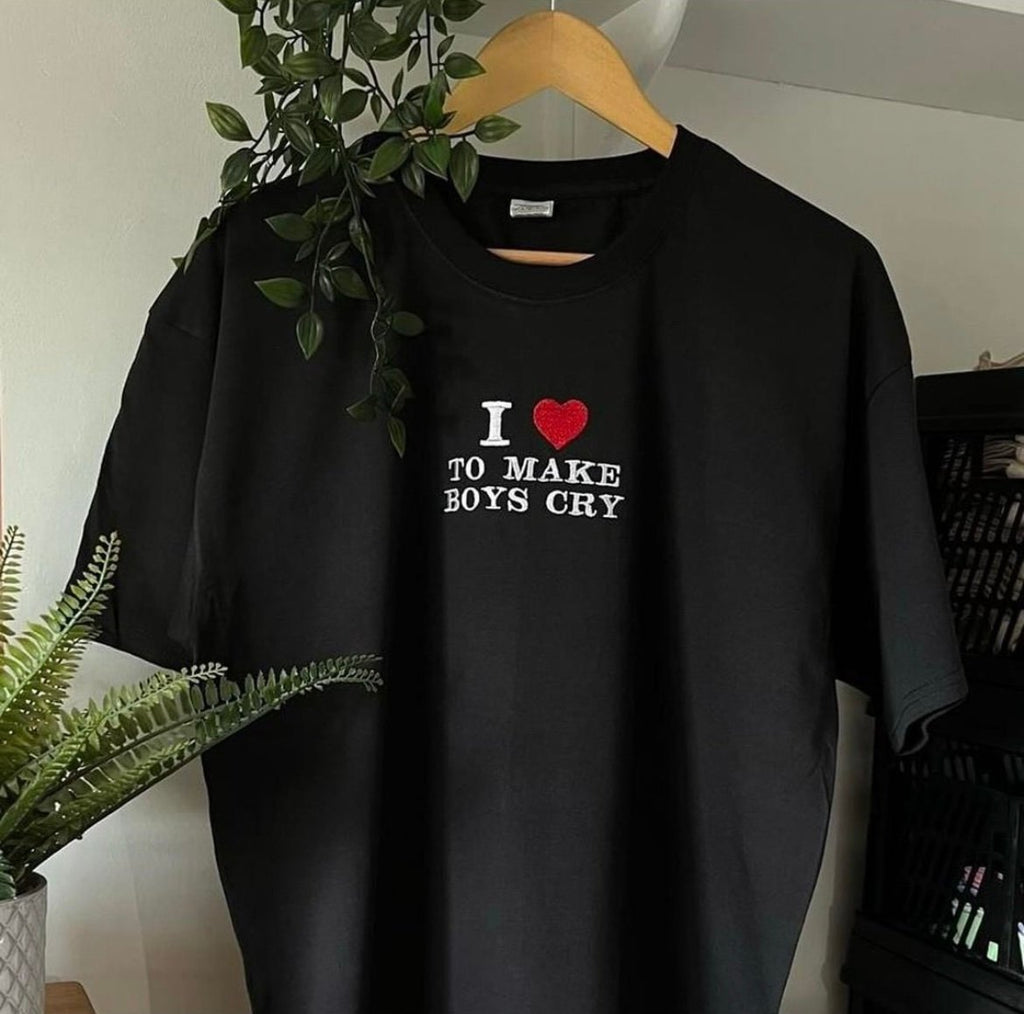 I love to make boys cry tee