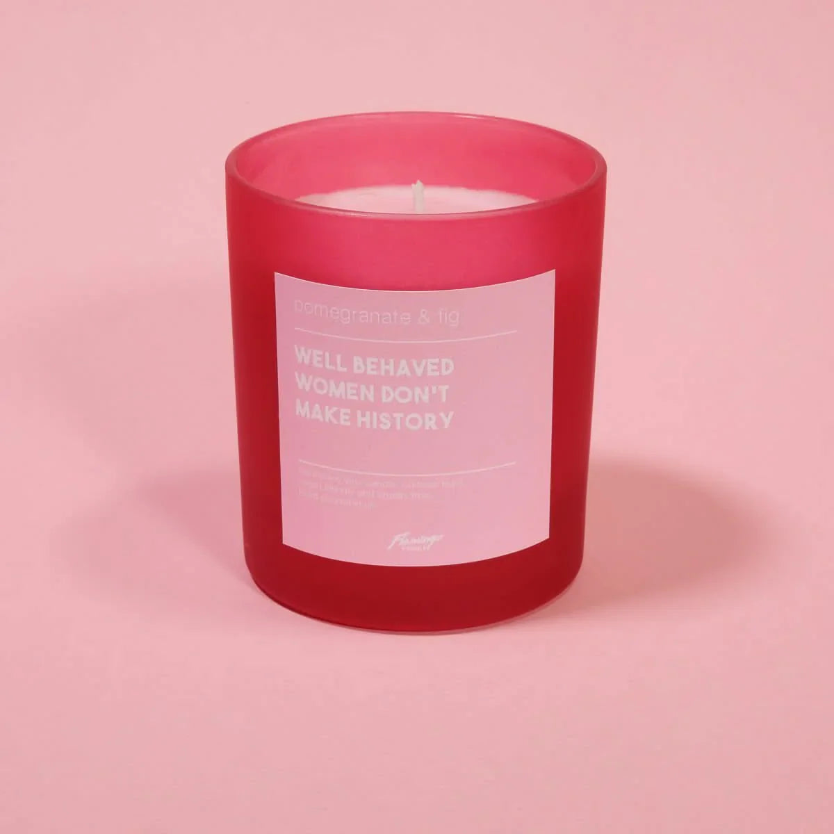 Well Behaved Women Don’t Make History Candle