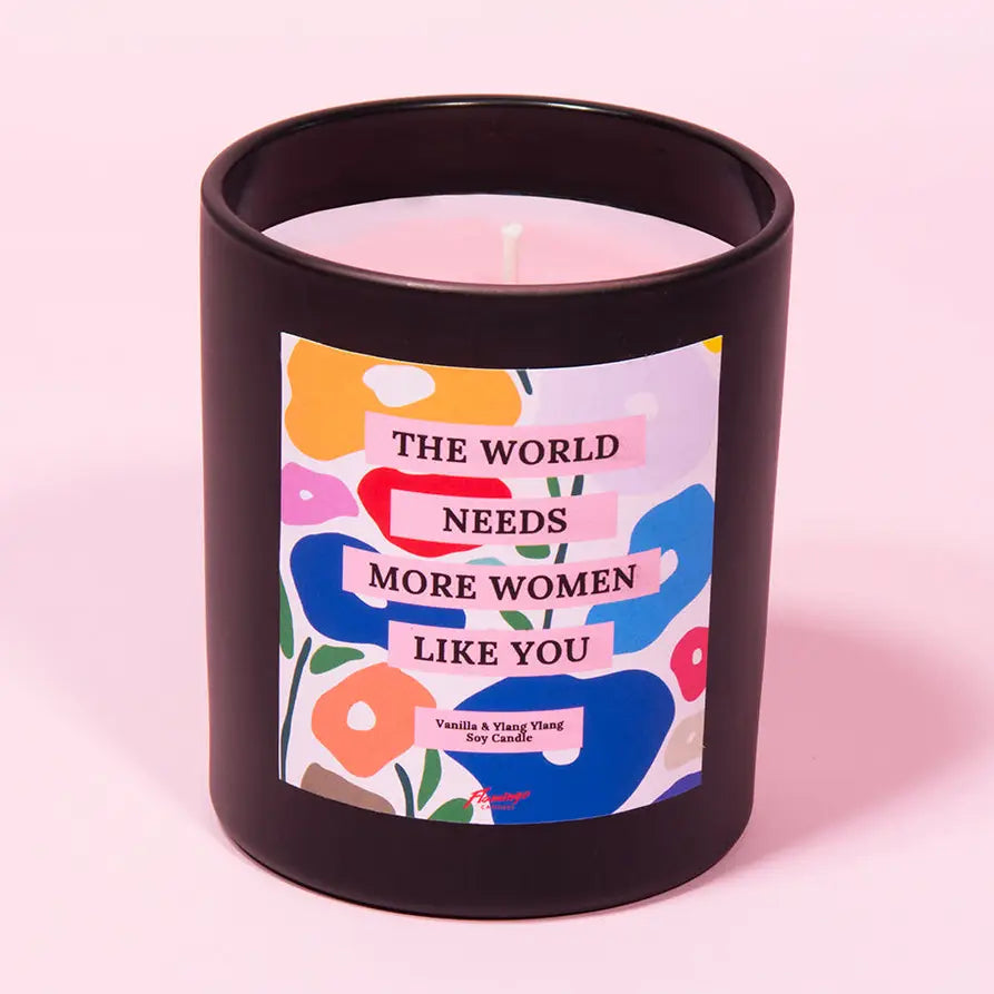 The World Needs More Women Like You Candle