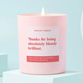 Thanks for being Bloody Brilliant Candle