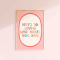 Here’s to Loving what makes you, you Print