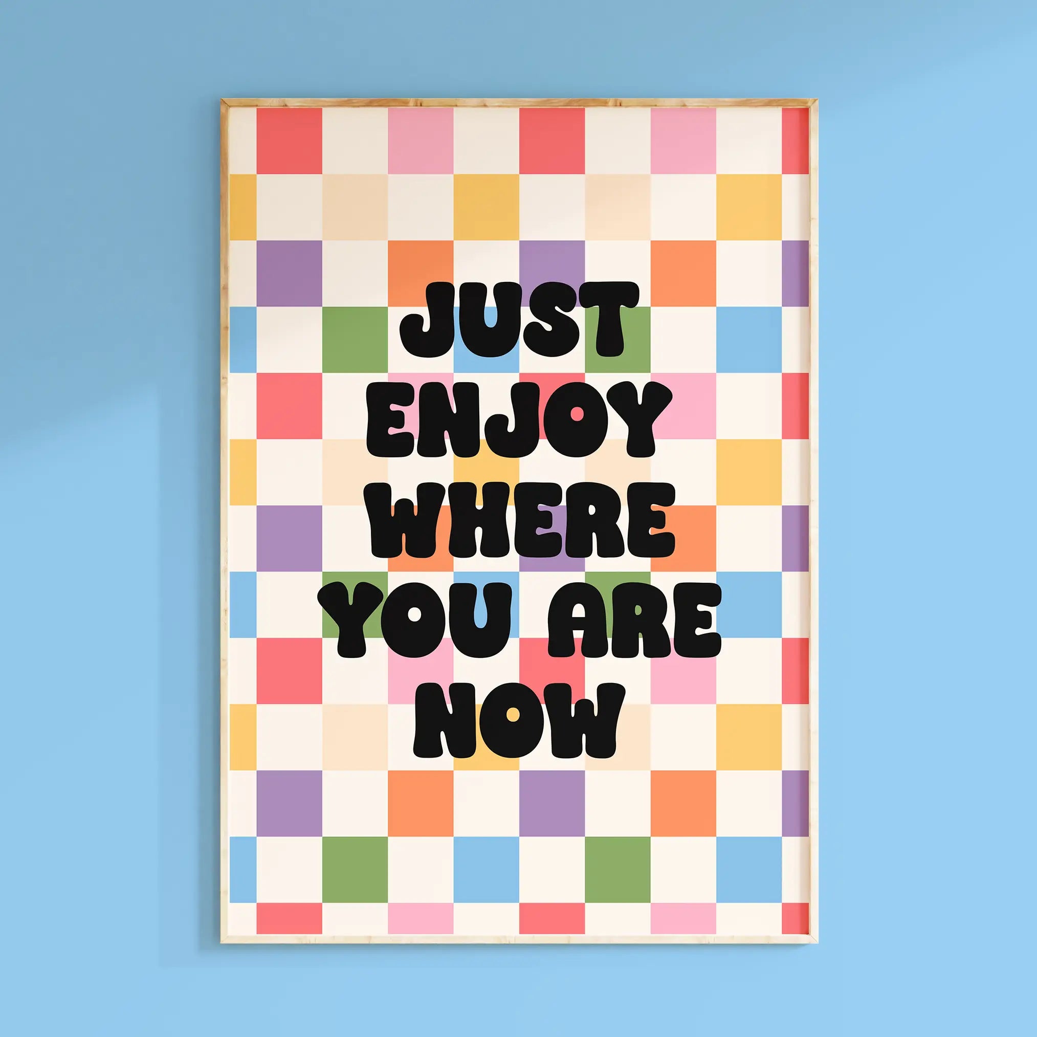 Just enjoy where you are now Print