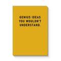Genius ideas you wouldn’t understand Notebook