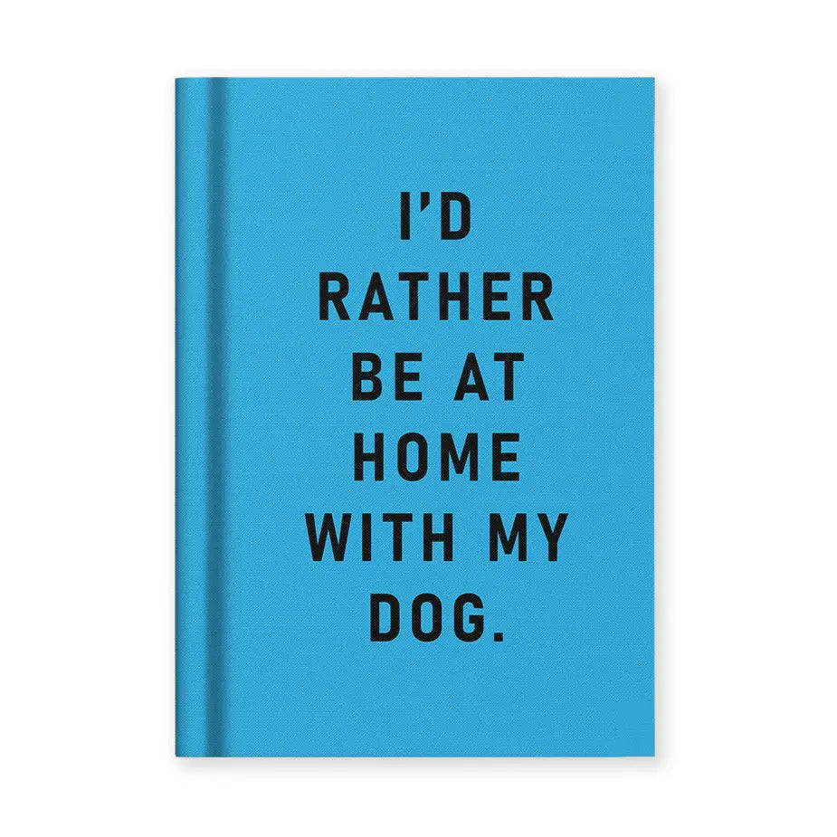 I’d rather be at home with my dog Notebook