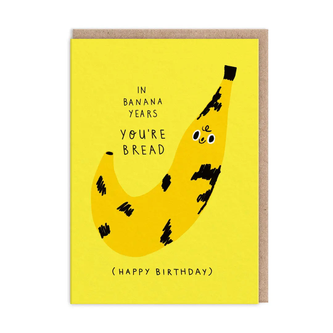 In banana years you’re bread Card