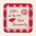 Coffee all the time Coaster