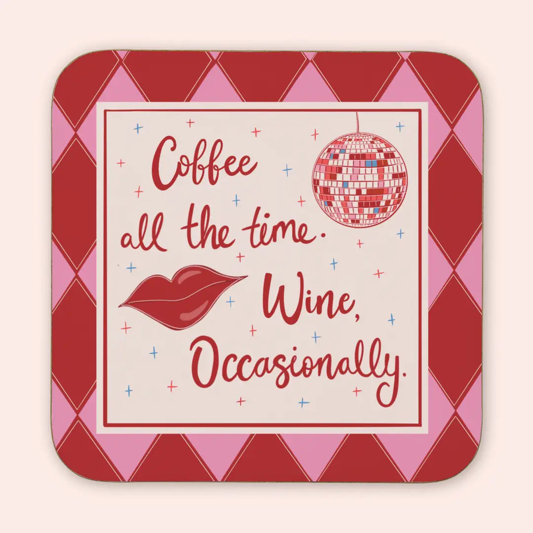 Coffee all the time Coaster