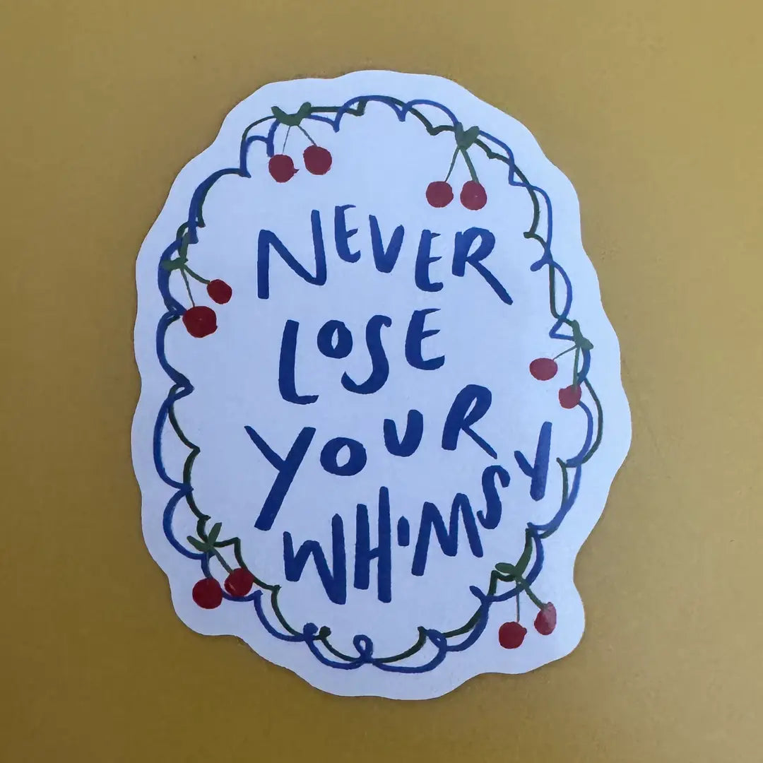 Never lose your whimsy Sticker