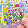 Grow Through what you Go Through Sticker