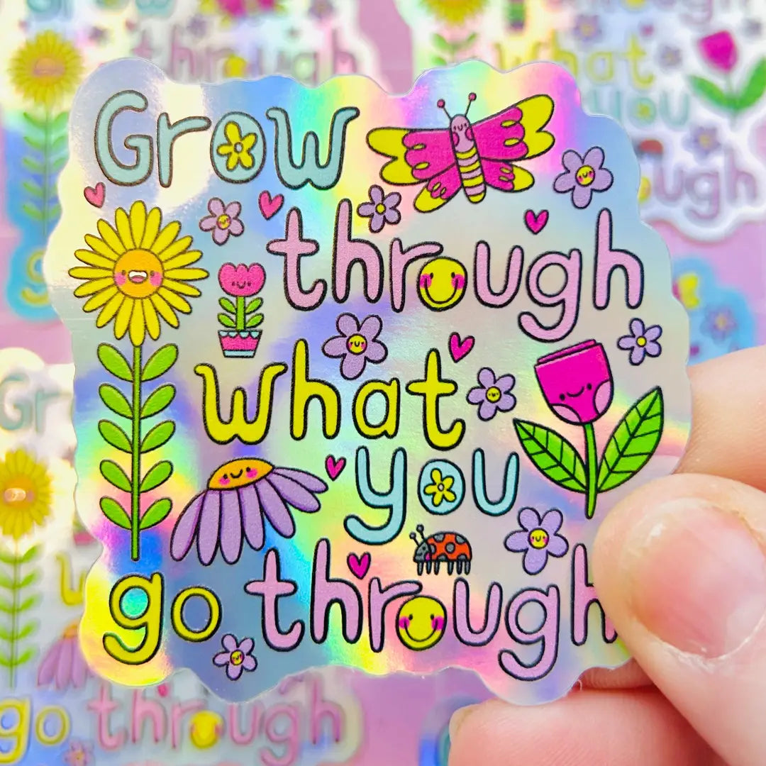 Grow Through what you Go Through Sticker