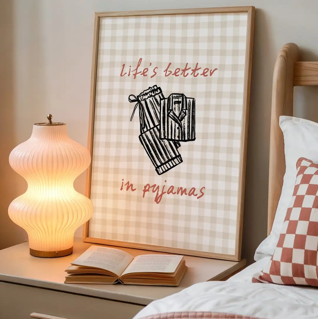 Life’s better in pyjamas Print