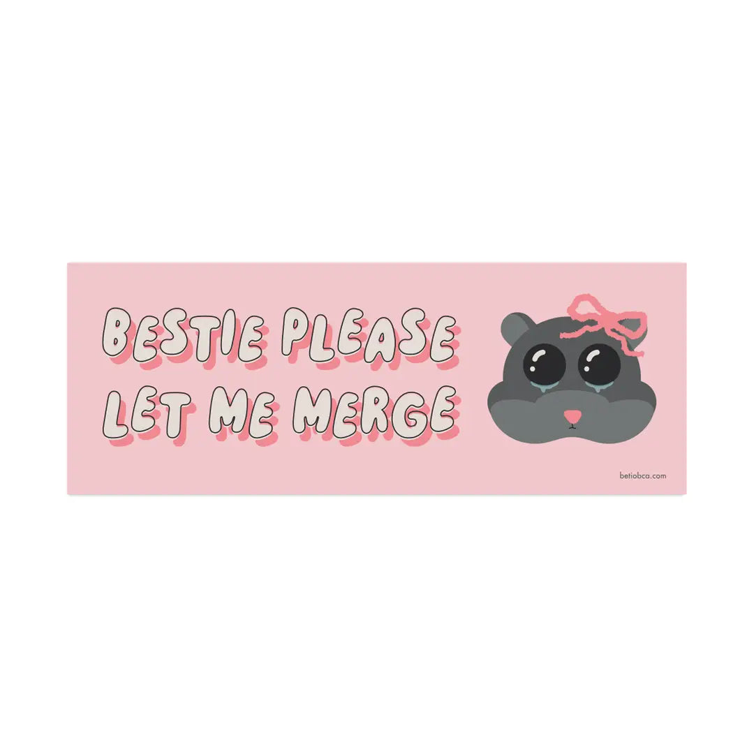 Bestie please let me merge Bumper Sticker