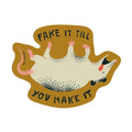Fake it till you Make it Sticker