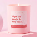 Light this Candle for Sexy Times Candle