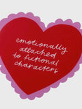 Emotionally Attached to Fictional Character Sticker