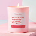 This Candle won't fix everyting but it smells F*cking great Candle