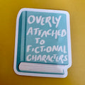 Overly attached to fictional characters sticker